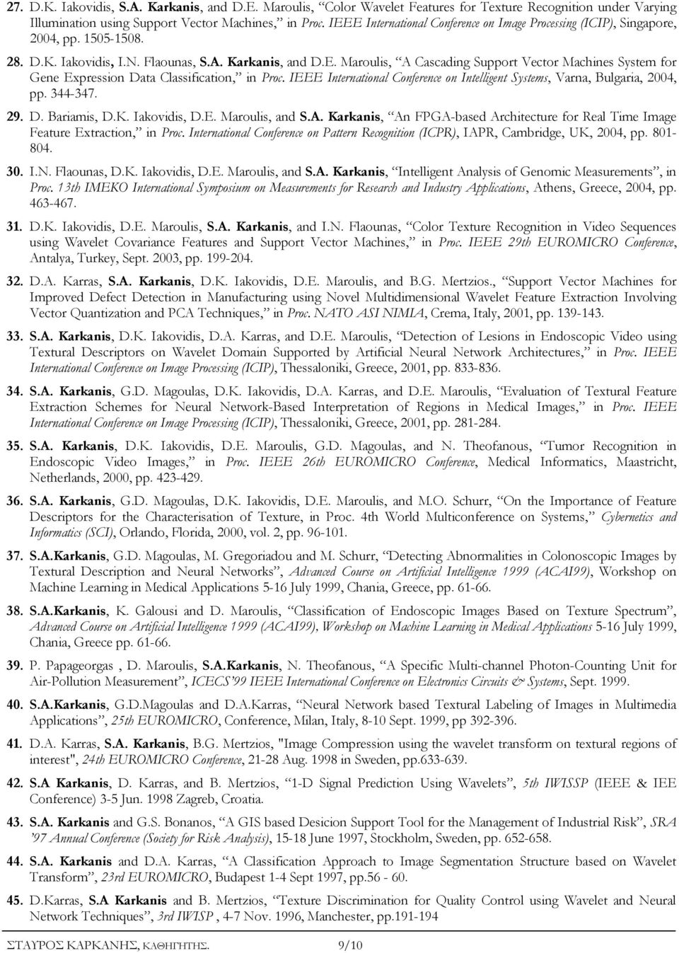 IEEE International Conference on Intelligent Systems, Varna, Bulgaria, 2004, pp. 344-347. 29. D. Bariamis, D.K. Iakovidis, D.E. Maroulis, and S.A.