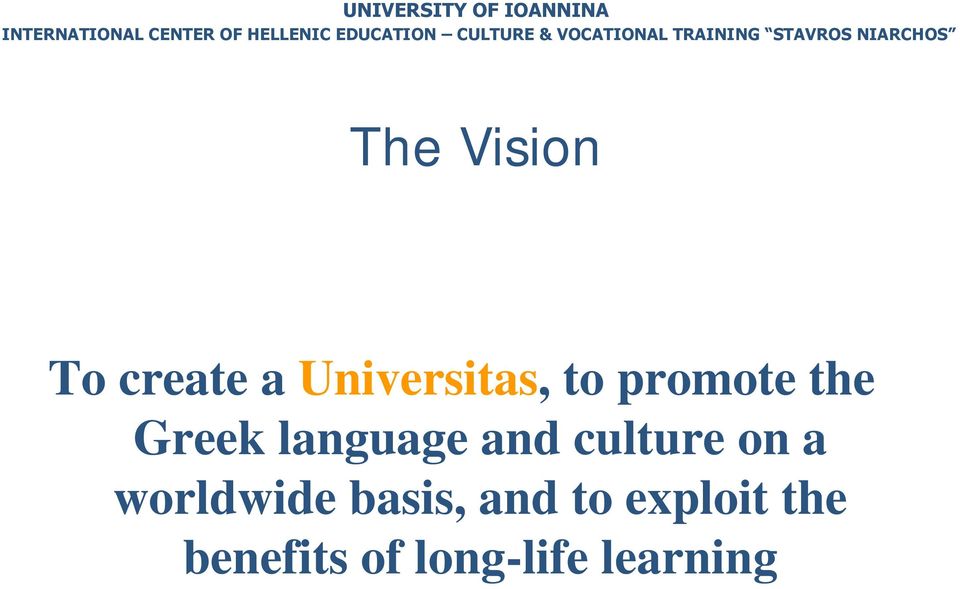 create a Universitas, to promote the Greek language and culture