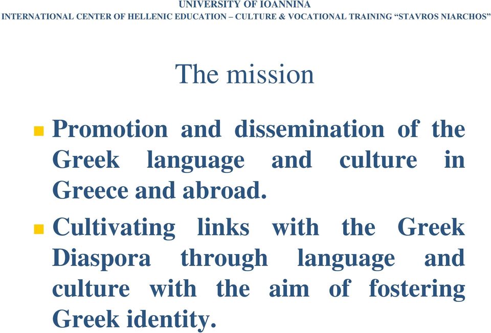the Greek language and culture in Greece and abroad.