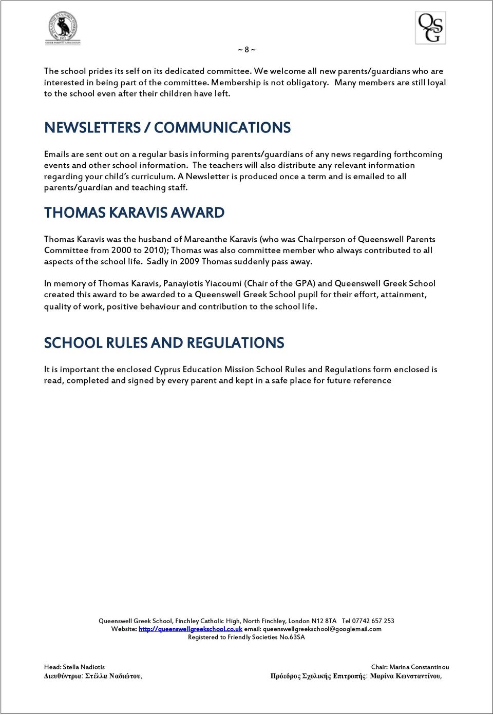 NEWSLETTERS / COMMUNICATIONS Emails are sent out on a regular basis informing parents/guardians of any news regarding forthcoming events and other school information.