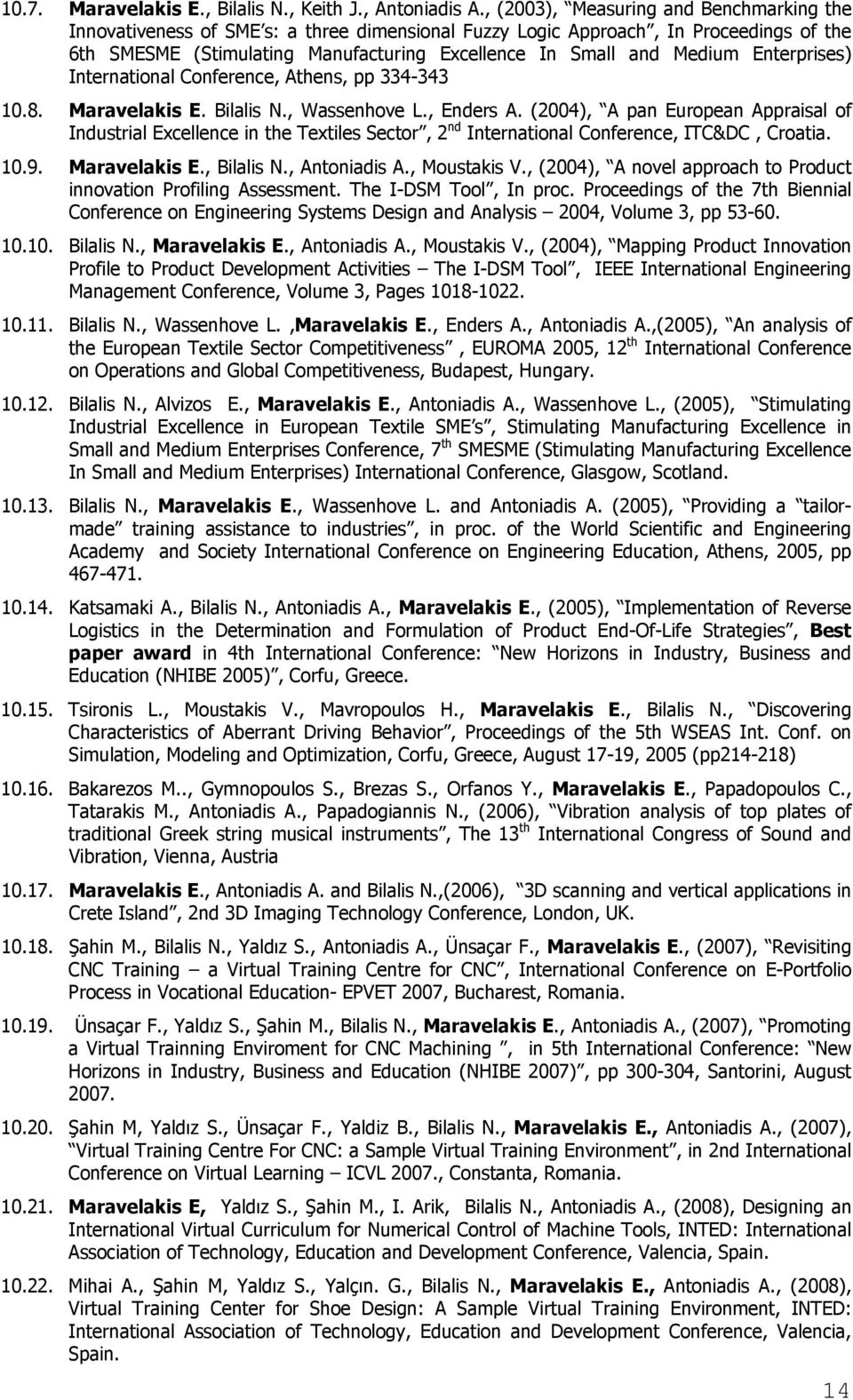 Enterprises) International Conference, Athens, pp 334-343 10.8. Maravelakis E. Bilalis N., Wassenhove L., Enders A.