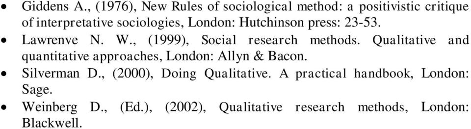 London: Hutchinson press: 23-53. Lawrenve N. W., (1999), Social research methods.