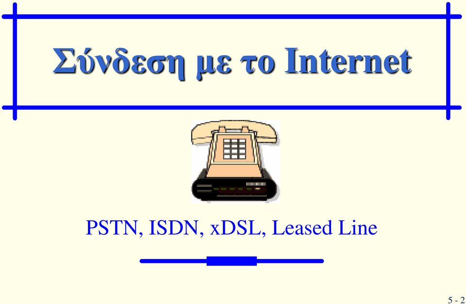 PSTN, ISDN,