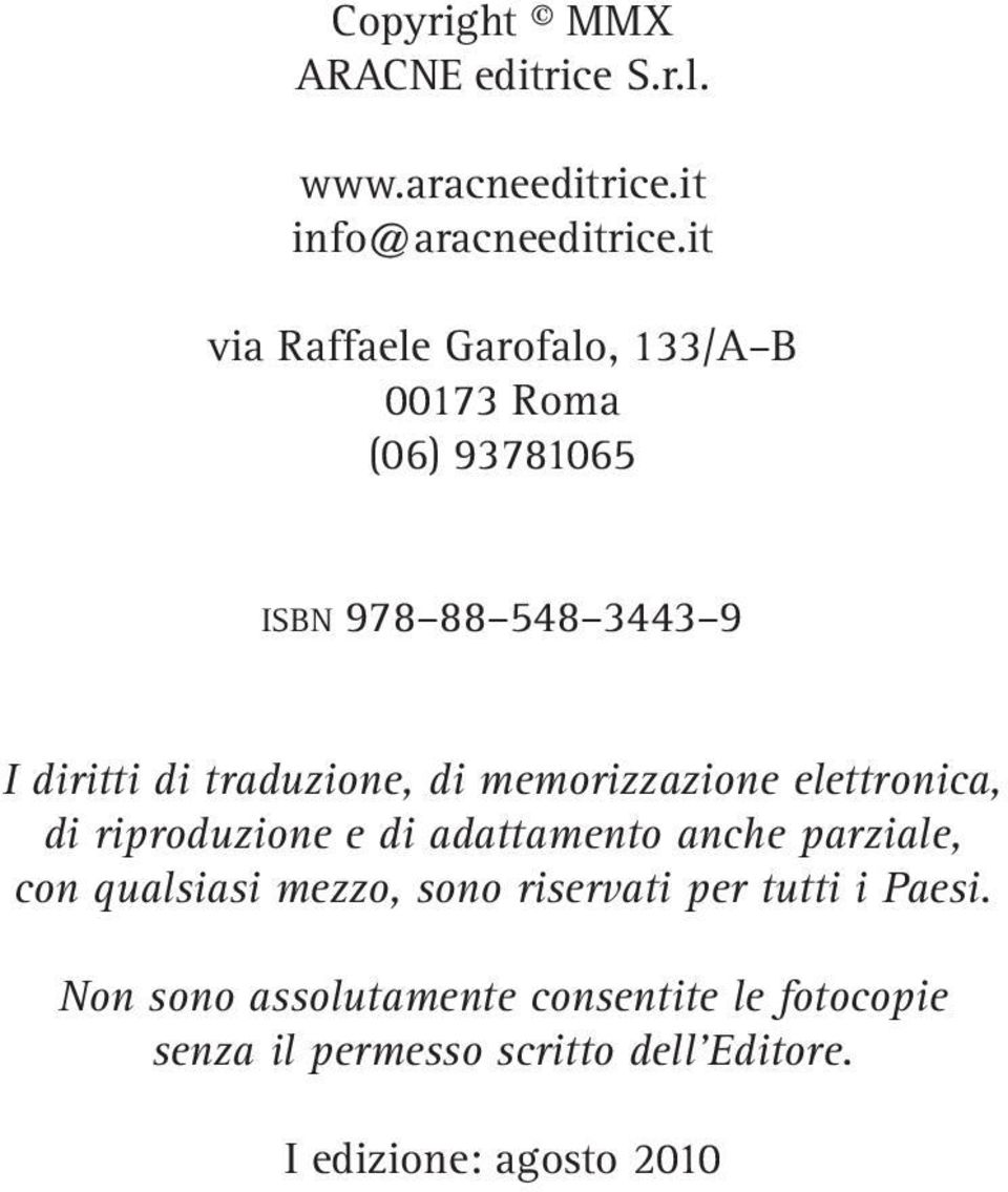di memorizzazione elettronica, di riproduzione e di adattamento anche parziale, con qualsiasi mezzo, sono