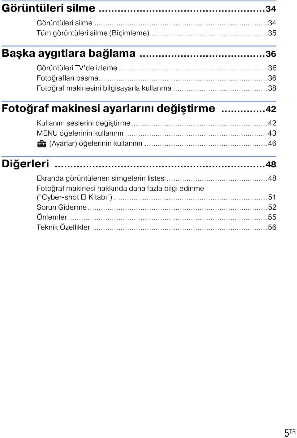 ..42 Kullanım seslerini değiştirme...42 MENU öğelerinin kullanımı...43 (Ayarlar) öğelerinin kullanımı...46 Diğerleri.