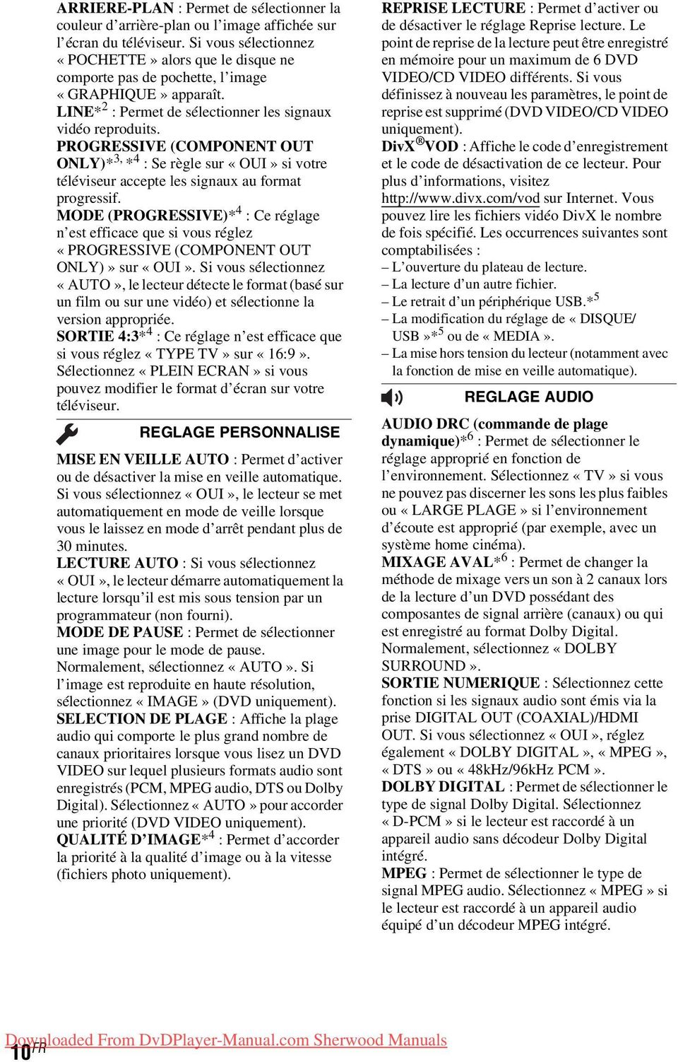 PROGRESSIVE (COMPONENT OUT ONLY)* 3, * 4 : Se règle sur «OUI» si votre téléviseur accepte les signaux au format progressif.