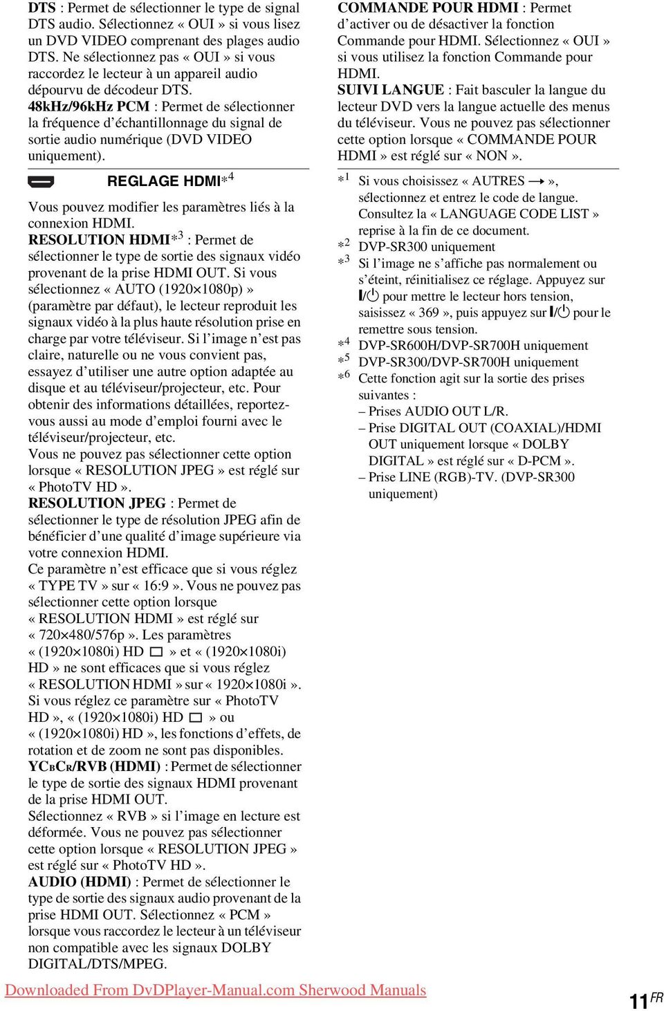 48kHz/96kHz PCM : Permet de sélectionner la fréquence d échantillonnage du signal de sortie audio numérique (DVD VIDEO uniquement).