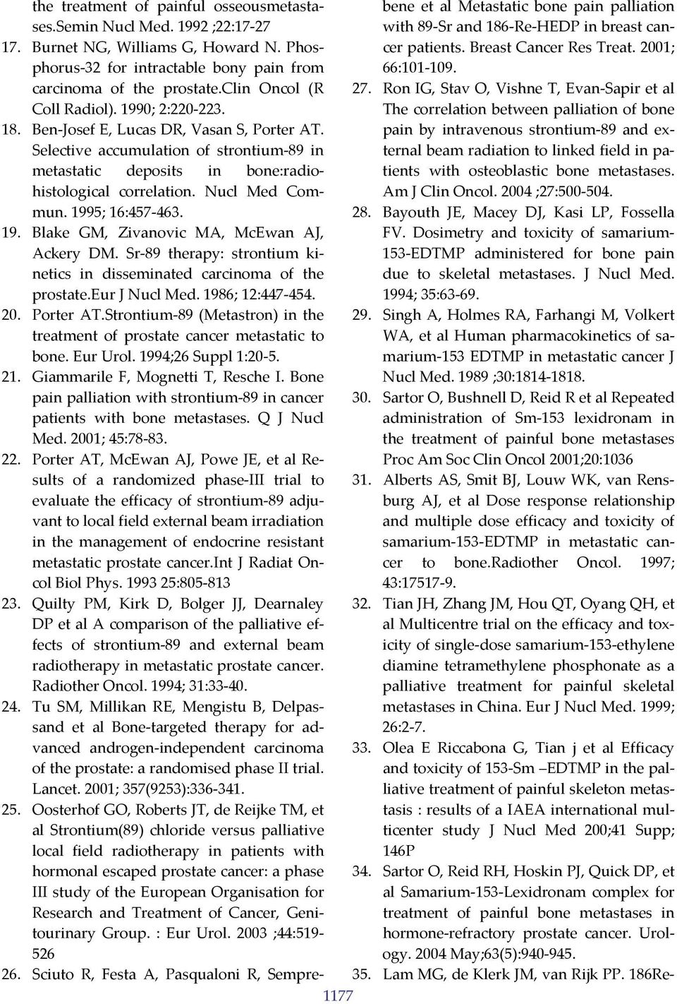 Selective accumulation of strontium 89 in bene et al Metastatic bone pain palliation with 89 Sr and 186 Re HEDP in breast cancer patients. Breast Cancer Res Treat. 2001; 66:101 109. 27.