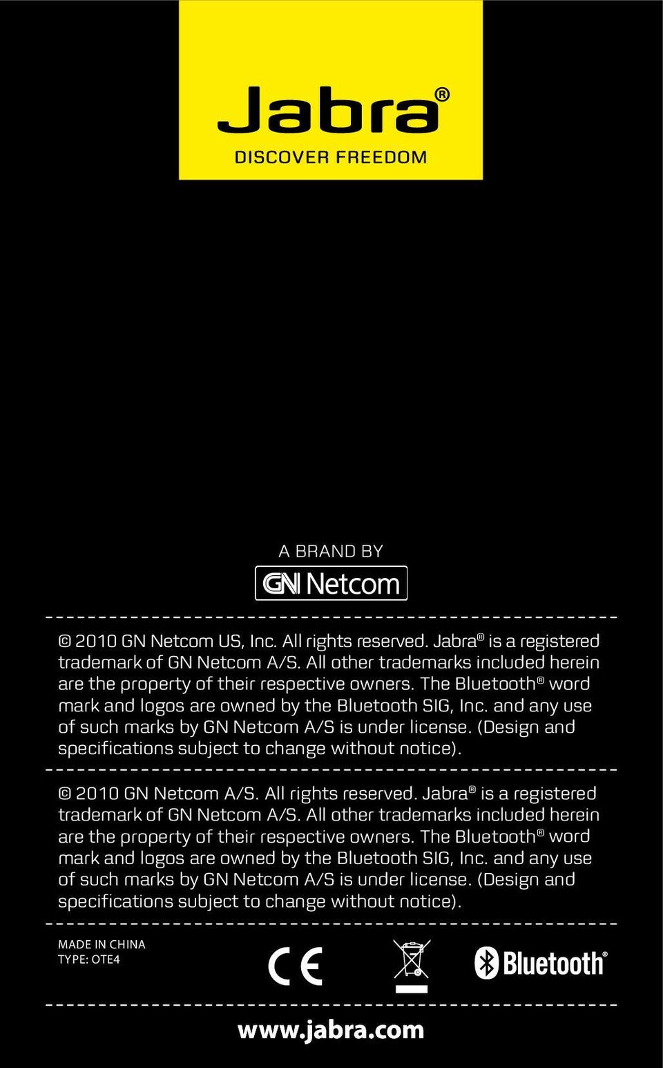 2010 GN Netcom A/S. All rights reserved. Jabra is a registered trademark of GN Netcom A/S. All other trademarks included herein are the property of their respective owners.