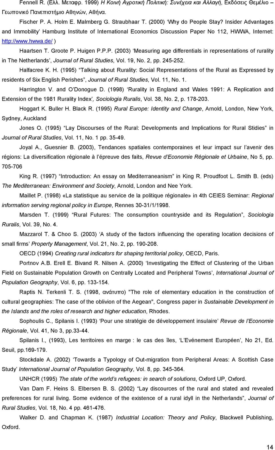 P.P. (2003) Measuring age differentials in representations of rurality in The Netherlands, Journal of Rural Studies, Vol. 19, No. 2, pp. 245-252. Ha