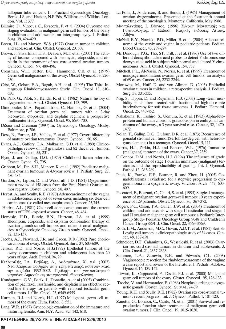39, 424-429. Breen, J.L. and Maxson, W.S. (1977) Ovarian tumor in children and adolescent. Clin. Obstet. Gynecol. 20, 607. Brown, J., Shvartman, H.S., Deavers, M.T. et al.