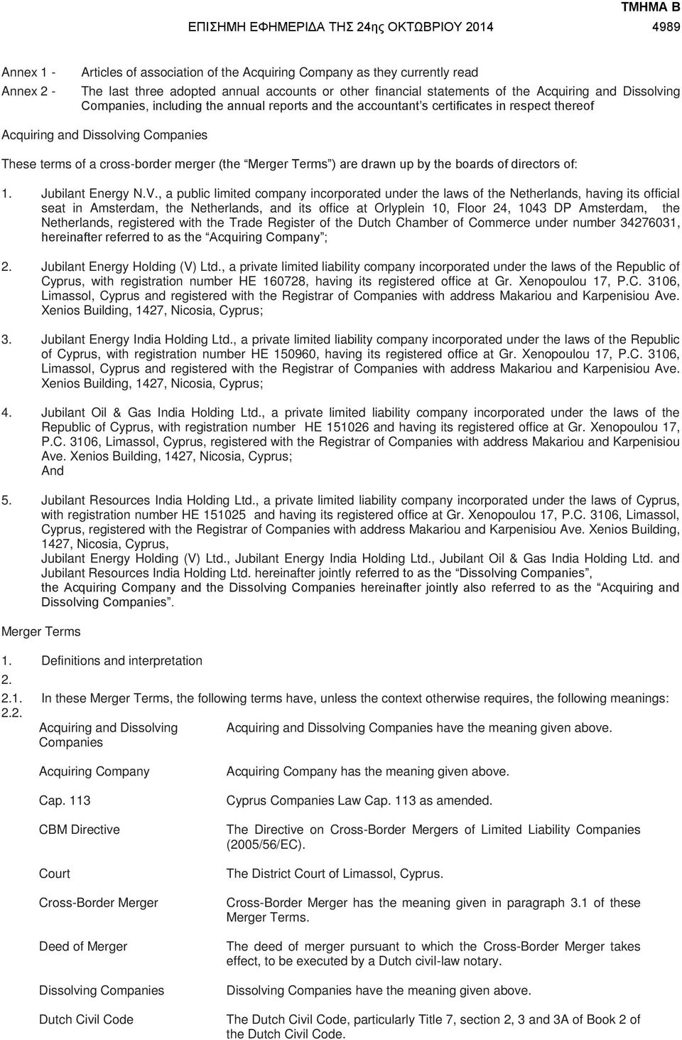 cross-border merger (the Merger Terms ) are drawn up by the boards of directors of: 1. Jubilant Energy N.V.