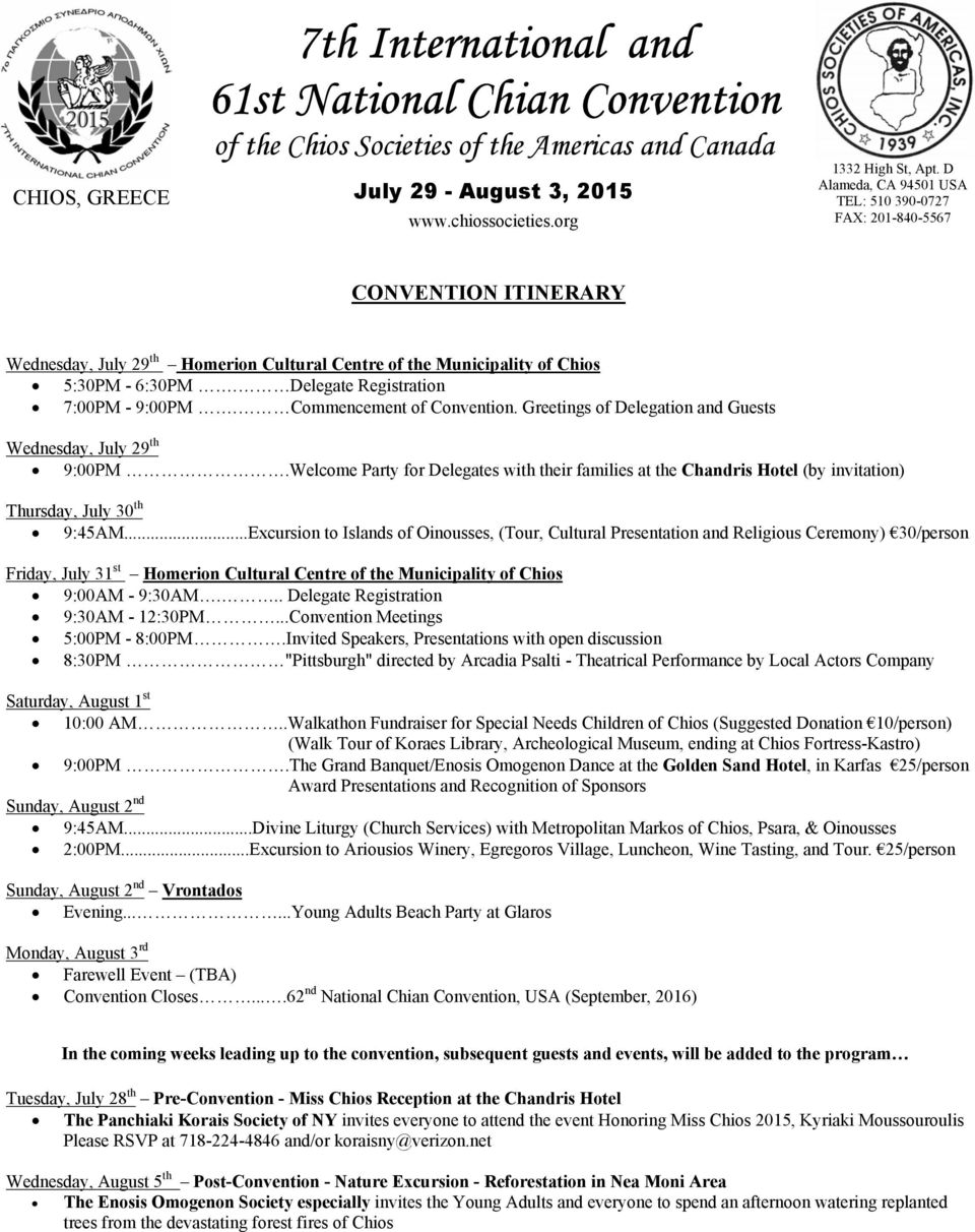 ..Excursion to Islands of Oinousses, (Tour, Cultural Presentation and Religious Ceremony) 30/person Friday, July 31 st Homerion Cultural Centre of the Municipality of Chios 9:00AM - 9:30AM.