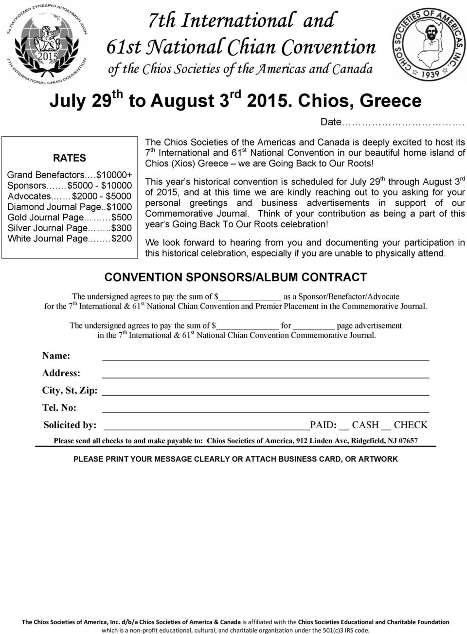 . $200 The Chios Societies of the Americas and Canada is deeply excited to host its 7 th International and 61 st National Convention in our beautiful home island of Chios (Xios) Greece we are Going