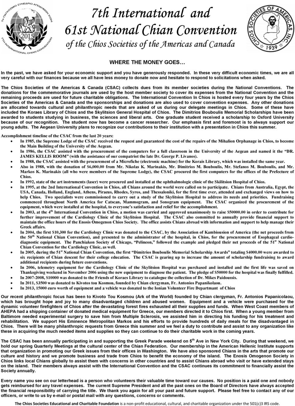 The Chios Societies of the Americas & Canada (CSAC) collects dues from its member societies during the National Conventions.