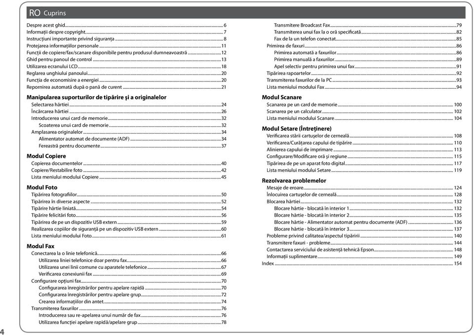 ..20 Funcţia de economisire a energiei...20 Repornirea automată după o pană de curent...21 Manipularea suporturilor de tipărire şi a originalelor Selectarea hârtiei...24 Încărcarea hârtiei.