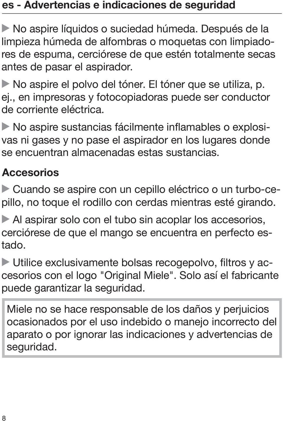 El tóner que se utiliza, p. ej., en impresoras y fotocopiadoras puede ser conductor de corriente eléctrica.