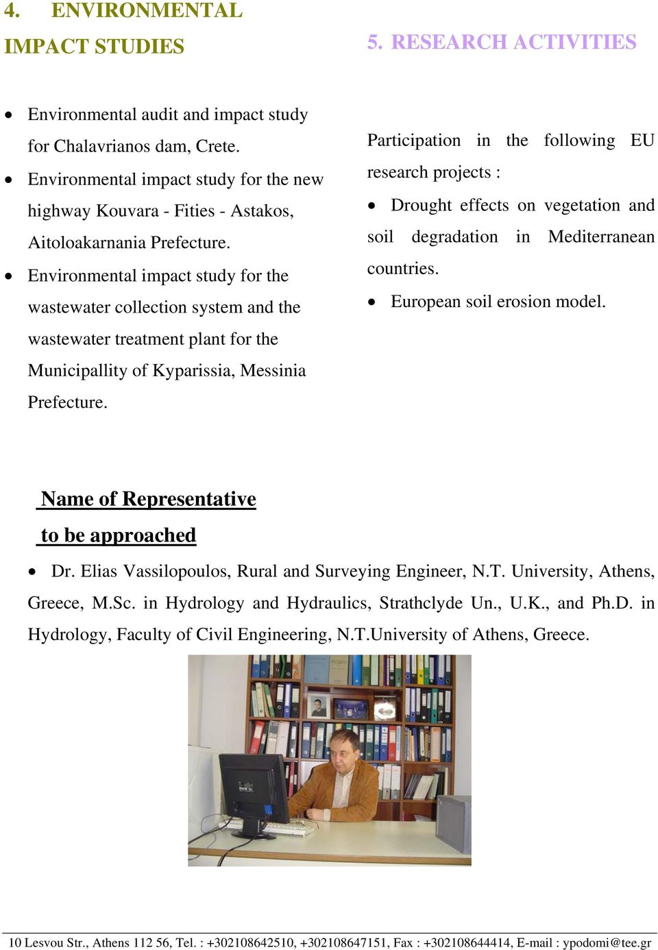 Environmental impact study for the wastewater collection system and the wastewater treatment plant for the Municipallity of Kyparissia, Messinia Prefecture.