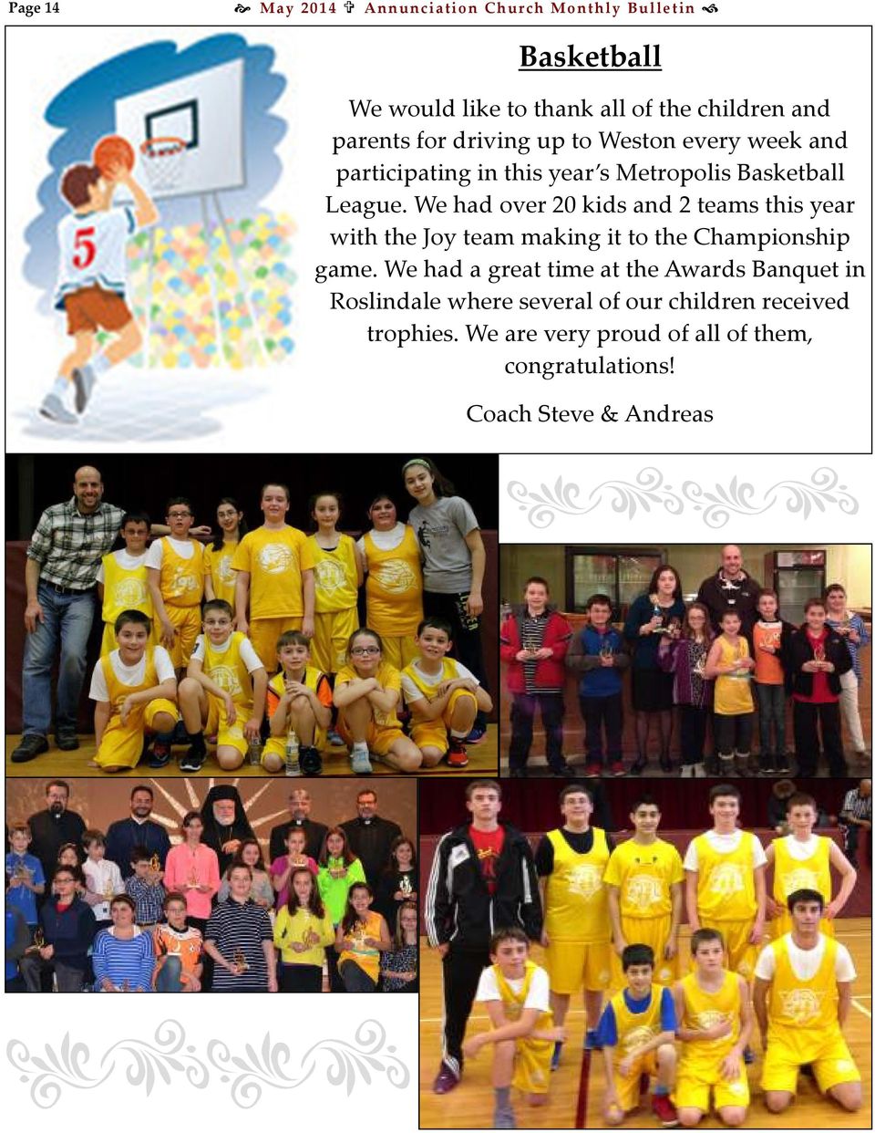 We had over 20 kids and 2 teams this year with the Joy team making it to the Championship game.