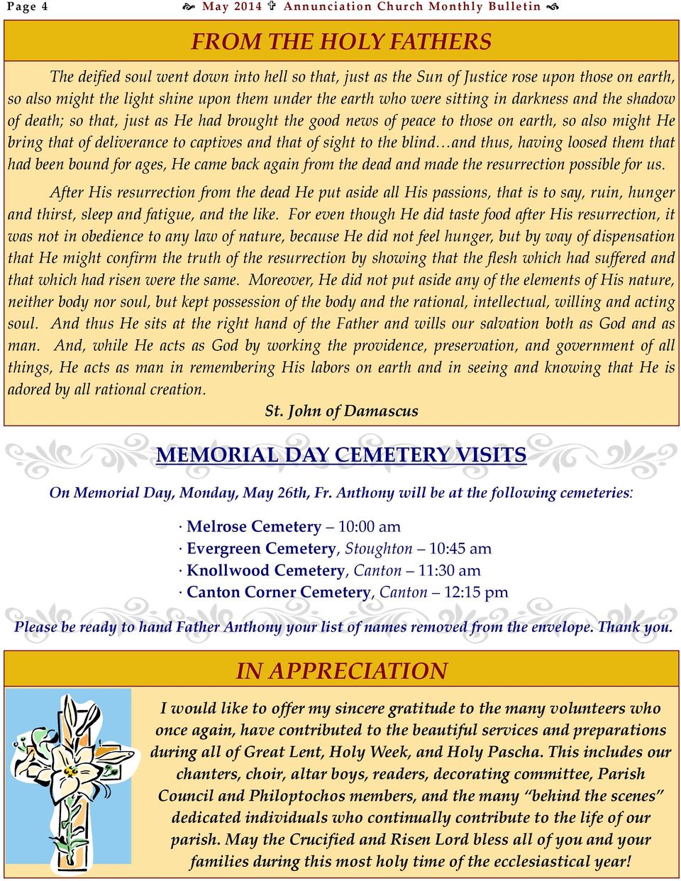 deliverance to captives and that of sight to the blind and thus, having loosed them that had been bound for ages, He came back again from the dead and made the resurrection possible for us.