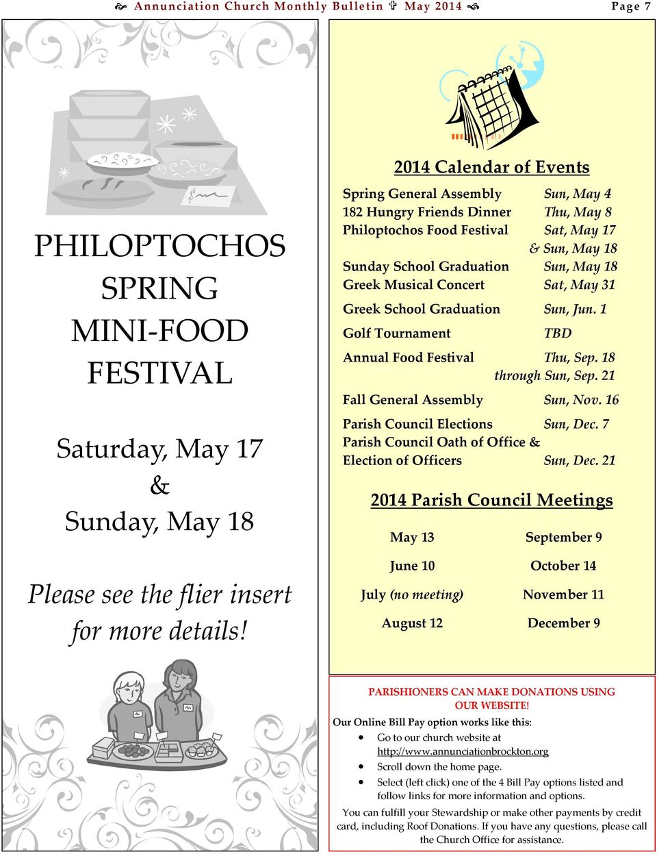 Concert Sat, May 31 Greek School Graduation Sun, Jun. 1 Golf Tournament TBD Annual Food Festival Thu, Sep. 18 through Sun, Sep. 21 Fall General Assembly Sun, Nov. 16 Parish Council Elections Sun, Dec.