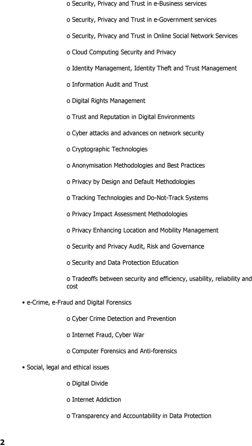 advances on network security o Cryptographic Technologies o Anonymisation Methodologies and Best Practices o Privacy by Design and Default Methodologies o Tracking Technologies and Do-Not-Track