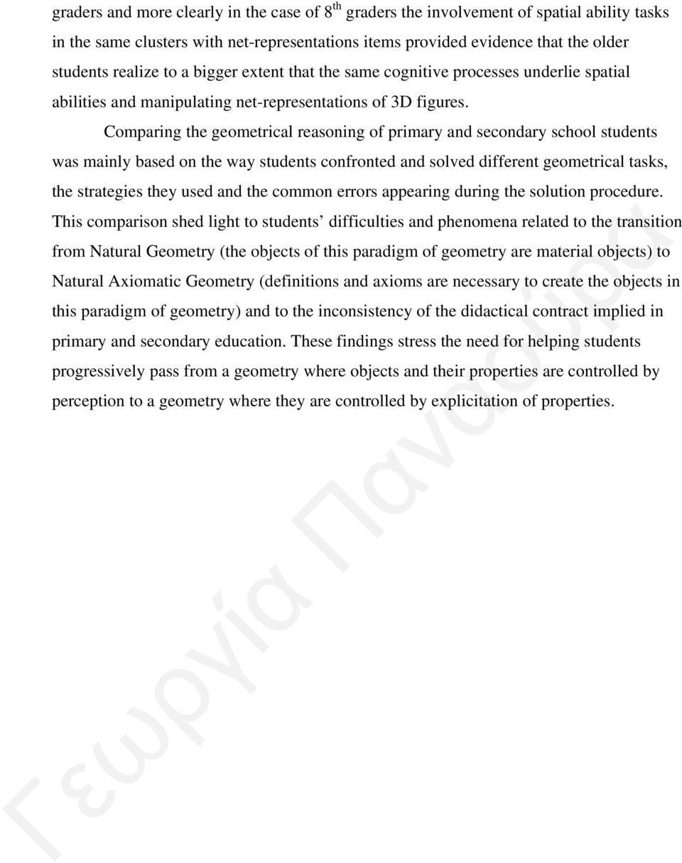 Comparing the geometrical reasoning of primary and secondary school students was mainly based on the way students confronted and solved different geometrical tasks, the strategies they used and the