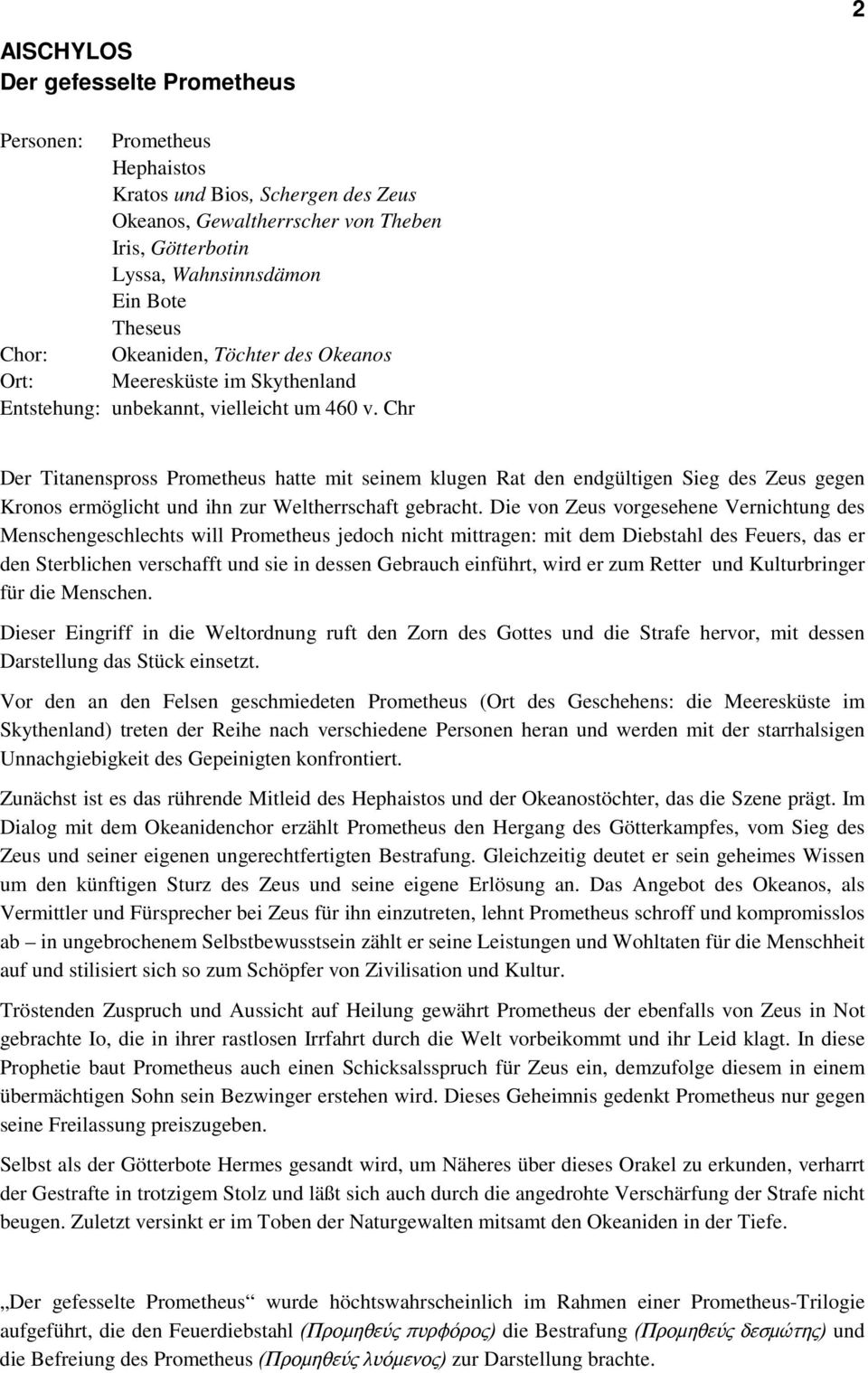 Chr Der Titanenspross Prometheus hatte mit seinem klugen Rat den endgültigen Sieg des Zeus gegen Kronos ermöglicht und ihn zur Weltherrschaft gebracht.