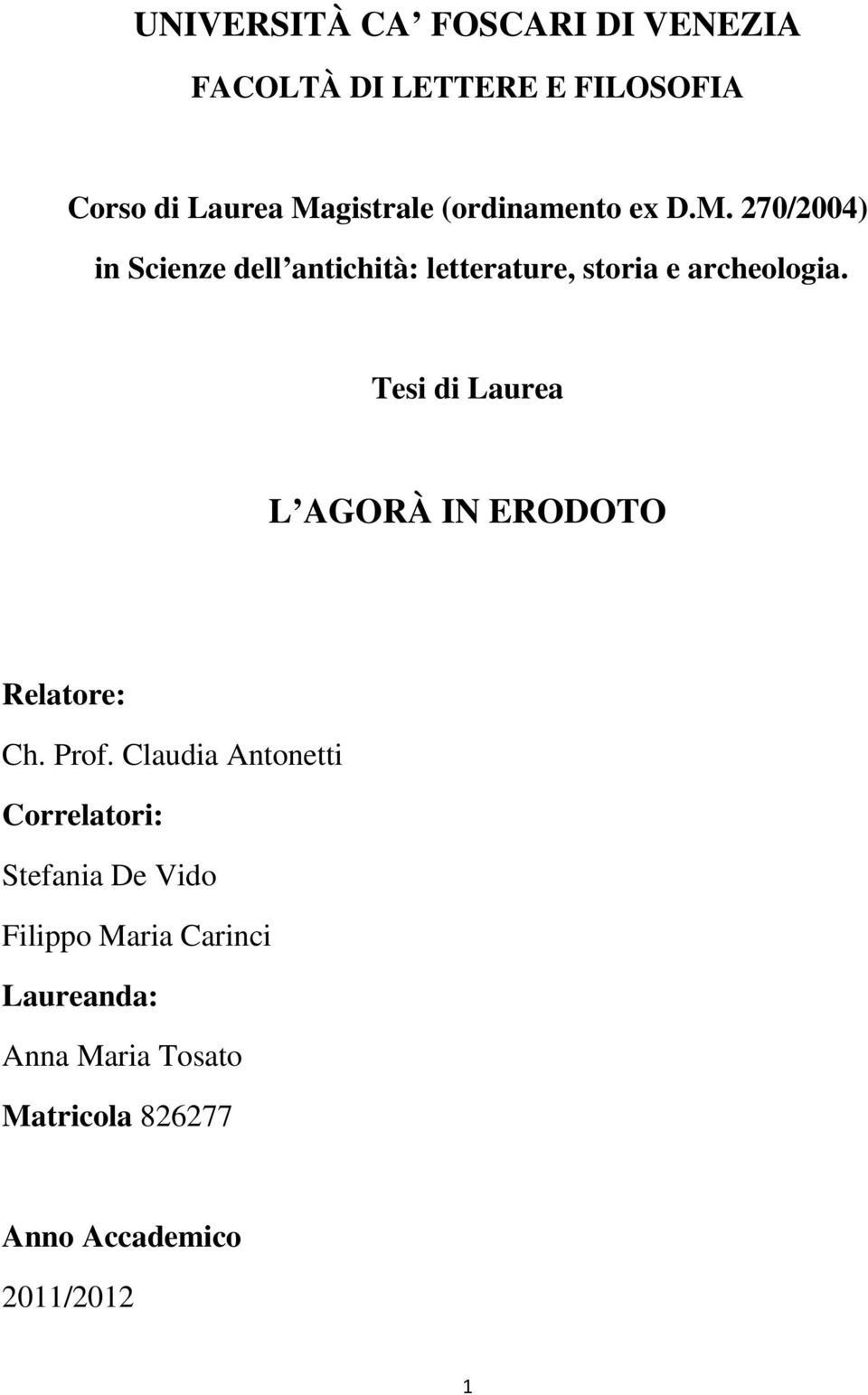 Tesi di Laurea L AGORÀ IN ERODOTO Relatore: Ch. Prof.