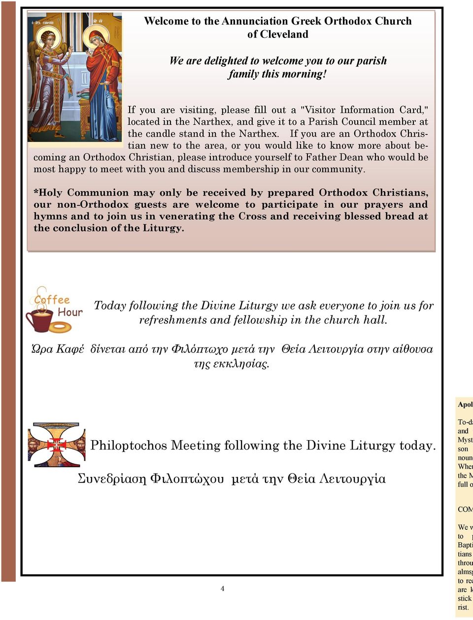 If you are an Orthodox Christian new to the area, or you would like to know more about becoming an Orthodox Christian, please introduce yourself to Father Dean who would be most happy to meet with