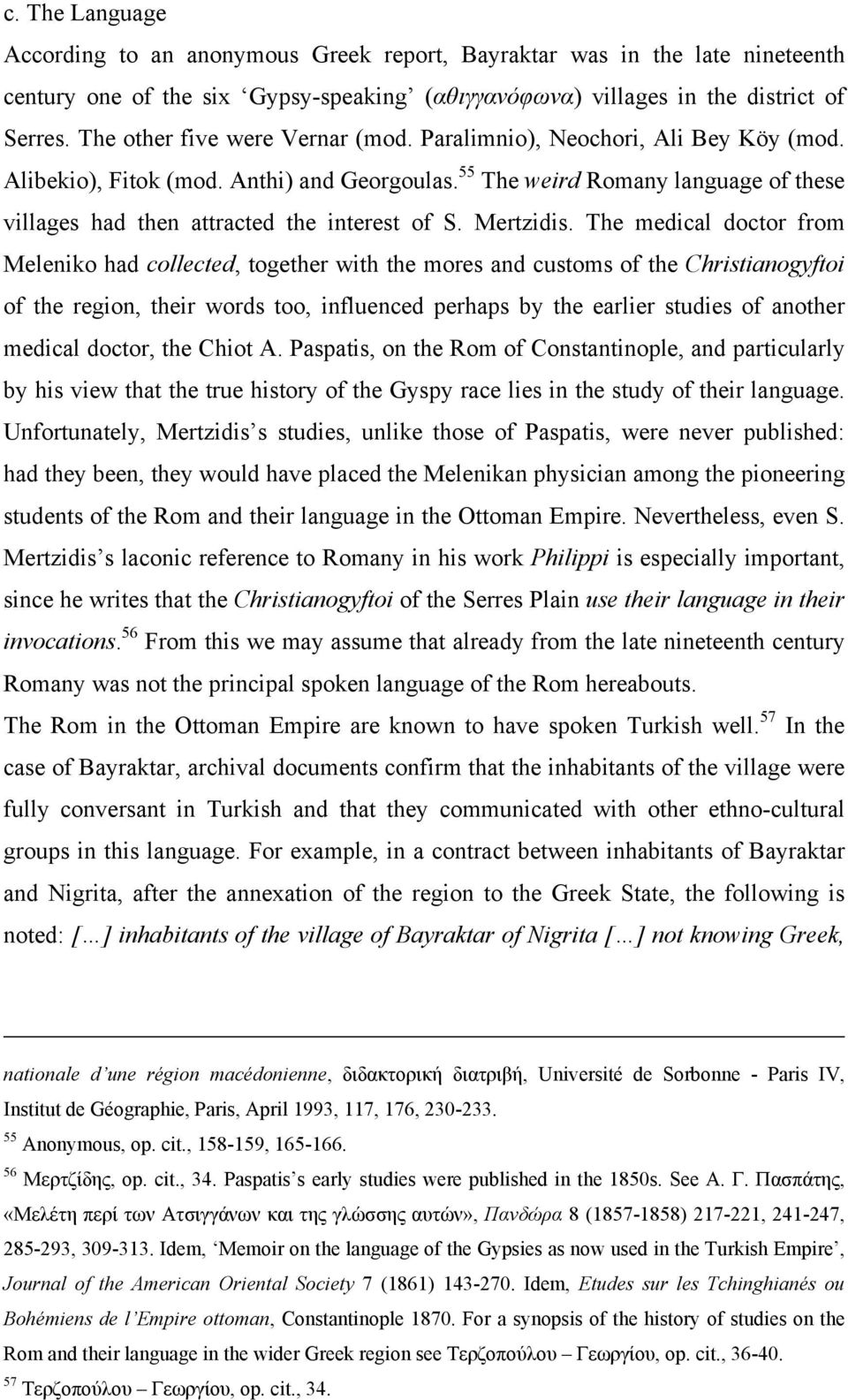 55 The weird Romany language of these villages had then attracted the interest of S. Mertzidis.