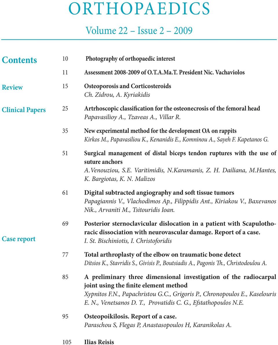 35 New experimental method for the development OA on rappits Κirkos M., Papavasiliou K., Kenanidis E., Komninou A., Sayeh F. Kapetanos G.
