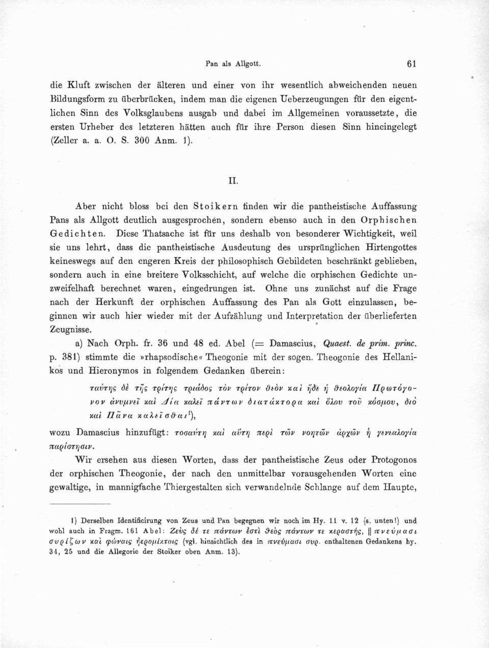 und dabei im Allgemeinen voraussetzte, die ersten Urheber des letzteren hätten auch für ihre Person diesen Sinn hineingelegt (Zeller a. a. O. S. 300 Anm. 1). II.