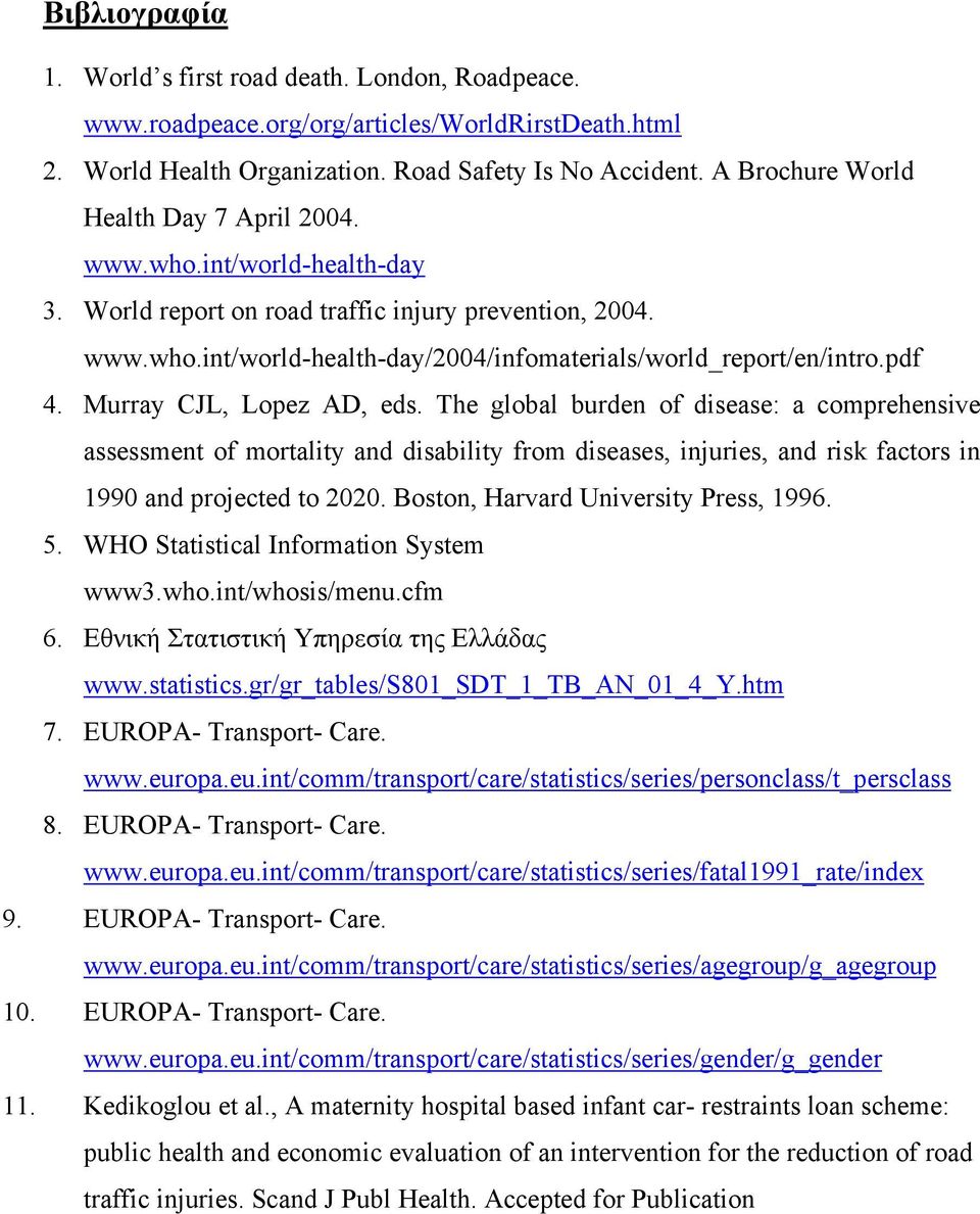 pdf 4. Murray CJL, Lopez AD, eds. The global burden of disease: a comprehensive assessment of mortality and disability from diseases, injuries, and risk factors in 1990 and projected to 2020.