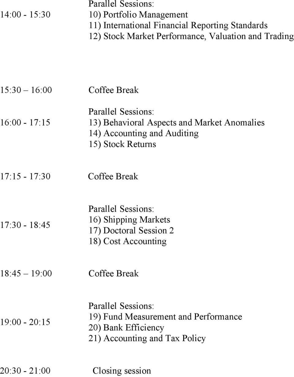Returns 17:15-17:30 Coffee Break 17:30-18:45 Parallel Sessions: 16) Shipping Markets 17) Doctoral Session 2 18) Cost Accounting 18:45 19:00 Coffee