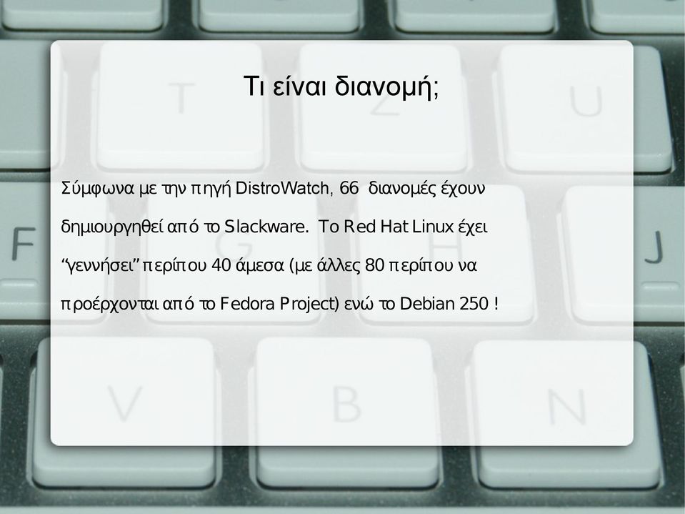 Το Red Hat Linux έχει γεννήσει περίπου 40 άμεσα (με