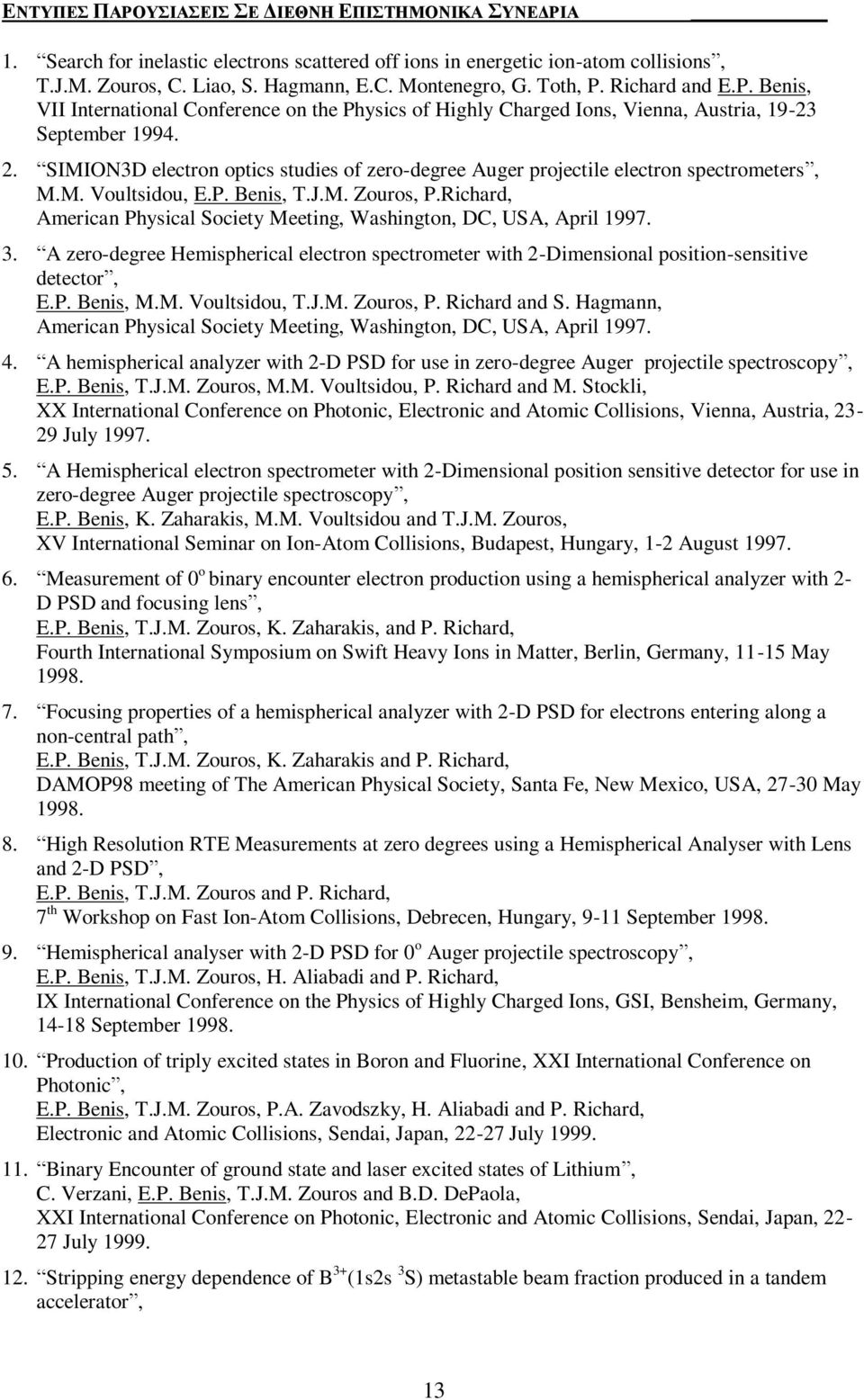 SIMION3D electron optics studies of zero-degree Auger projectile electron spectrometers, M.M. Voultsidou, E.P. Benis, T.J.M. Zouros, P.