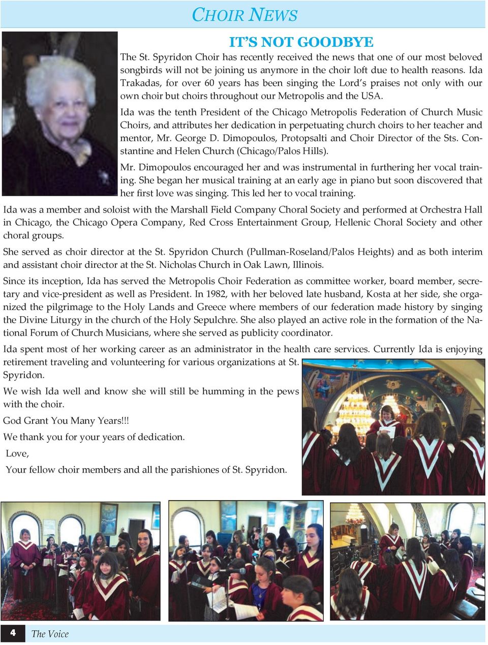 Ida was the tenth President of the Chicago Metropolis Federation of Church Music Choirs, and attributes her dedication in perpetuating church choirs to her teacher and mentor, Mr. George D.