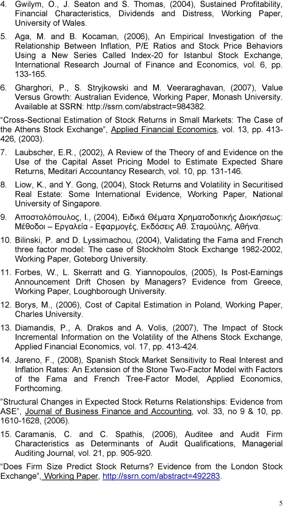 Research Journal of Finance and Economics, vol. 6, pp. 133-165. 6. Gharghori, P., S. Stryjkowski and M.