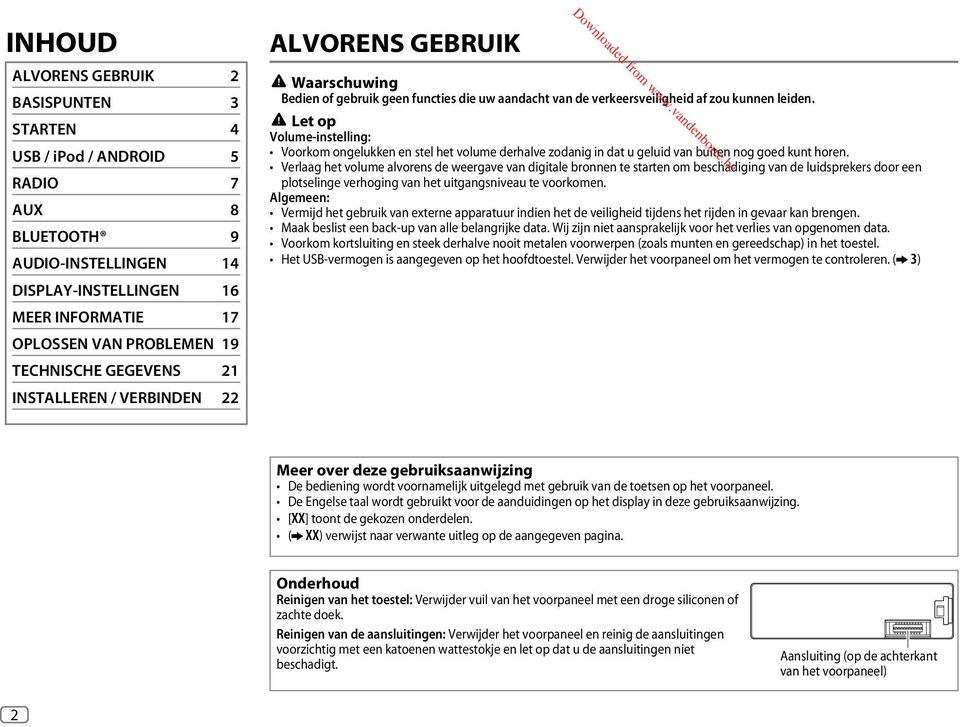 be Waarschuwing Bedien of gebruik geen functies die uw aandacht van de verkeersveiligheid af zou kunnen leiden.