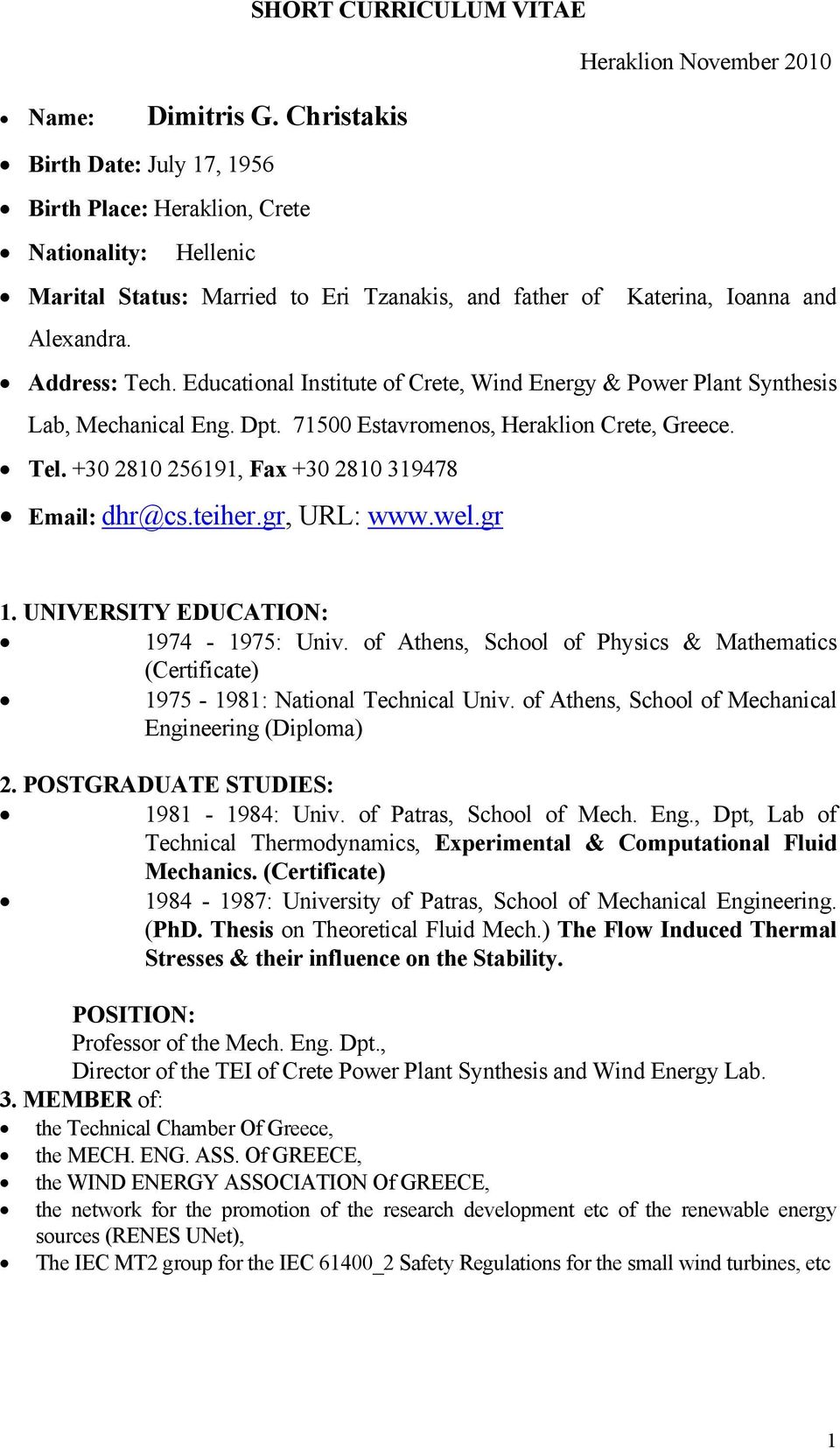 Educational Institute of Crete, Wind Energy & Power Plant Synthesis Lab, Mechanical Eng. Dpt. 71500 Estavromenos, Heraklion Crete, Greece. Tel. +30 2810 256191, Fax +30 2810 319478 Email: dhr@cs.