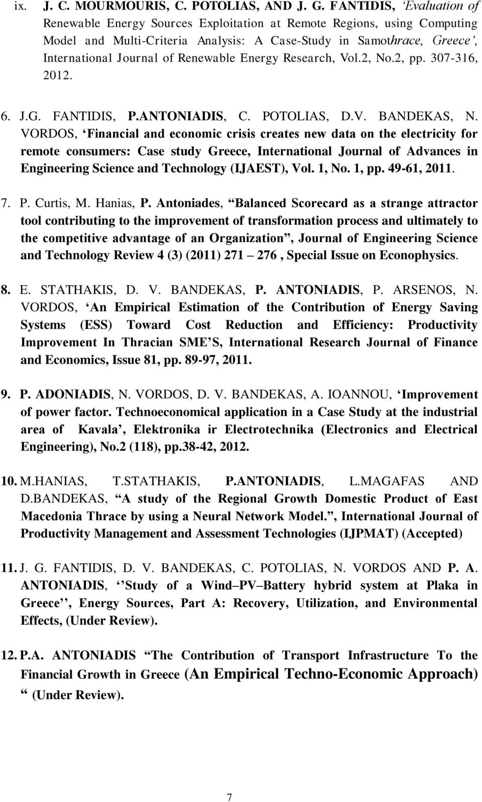 Renewable Energy Research, Vol.2, No.2, pp. 307-316, 2012. 6. J.G. FANTIDIS, P.ANTONIADIS, C. POTOLIAS, D.V. BANDEKAS, N.
