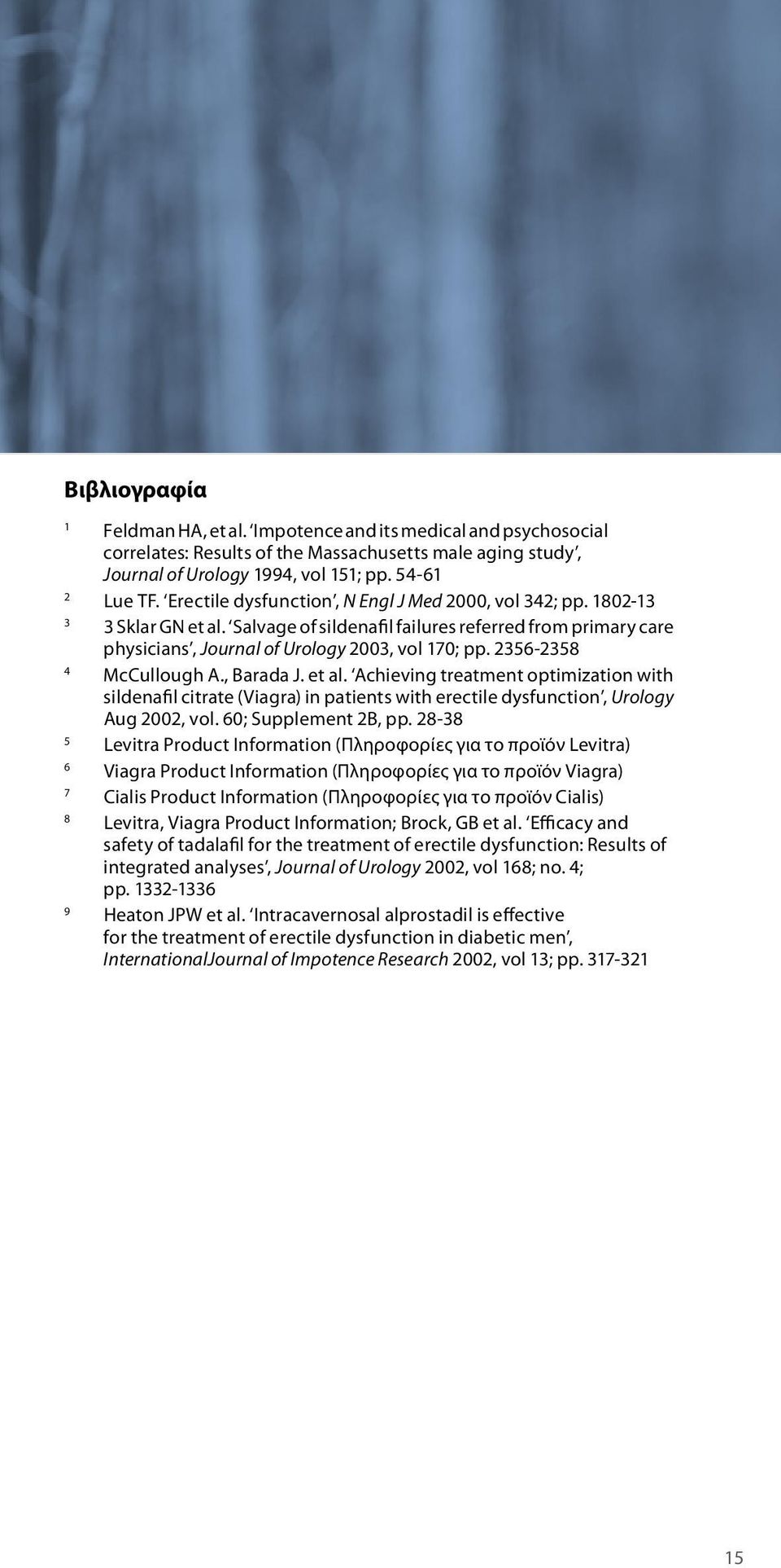 2356-2358 4 McCullough A., Barada J. et al. Achieving treatment optimization with sildenafil citrate (Viagra) in patients with erectile dysfunction, Urology Aug 2002, vol. 60; Supplement 2B, pp.