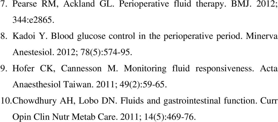 Hofer CK, Cannesson M. Monitoring fluid responsiveness. Acta Anaesthesiol Taiwan. 2011; 49(2):59-65.