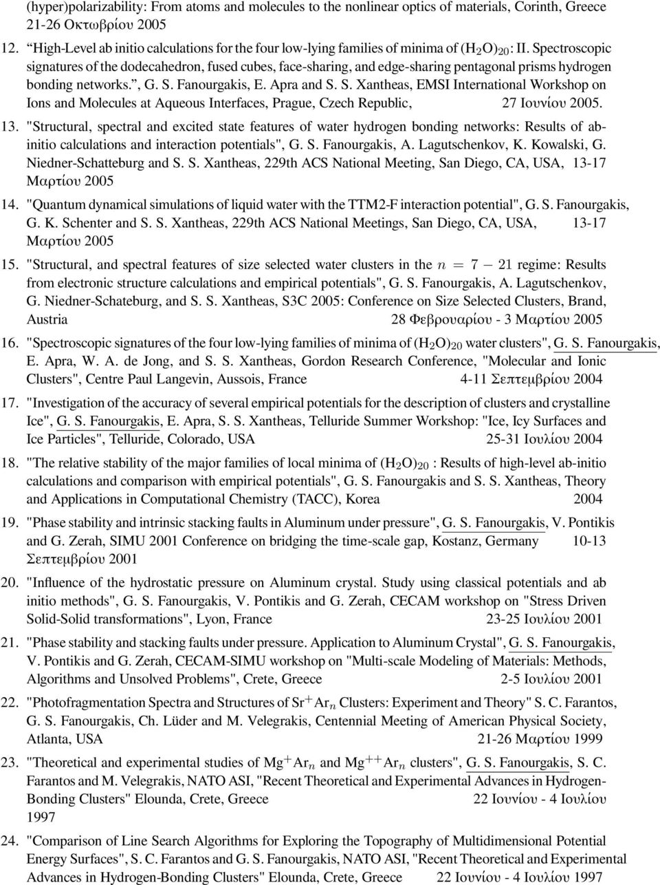 Spectroscopic signatures of the dodecahedron, fused cubes, face-sharing, and edge-sharing pentagonal prisms hydrogen bonding networks., G. S.