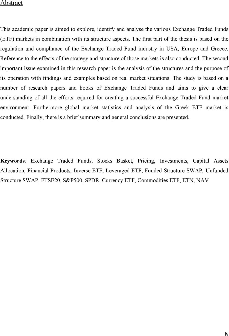 Reference to the effects of the strategy and structure of those markets is also conducted.