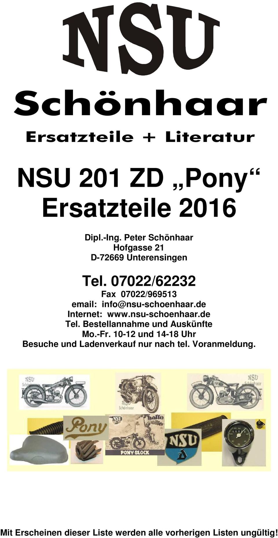 07022/62232 Fax 07022/969513 email: info@nsu-schoenhaar.de Internet: www.nsu-schoenhaar.de Tel.
