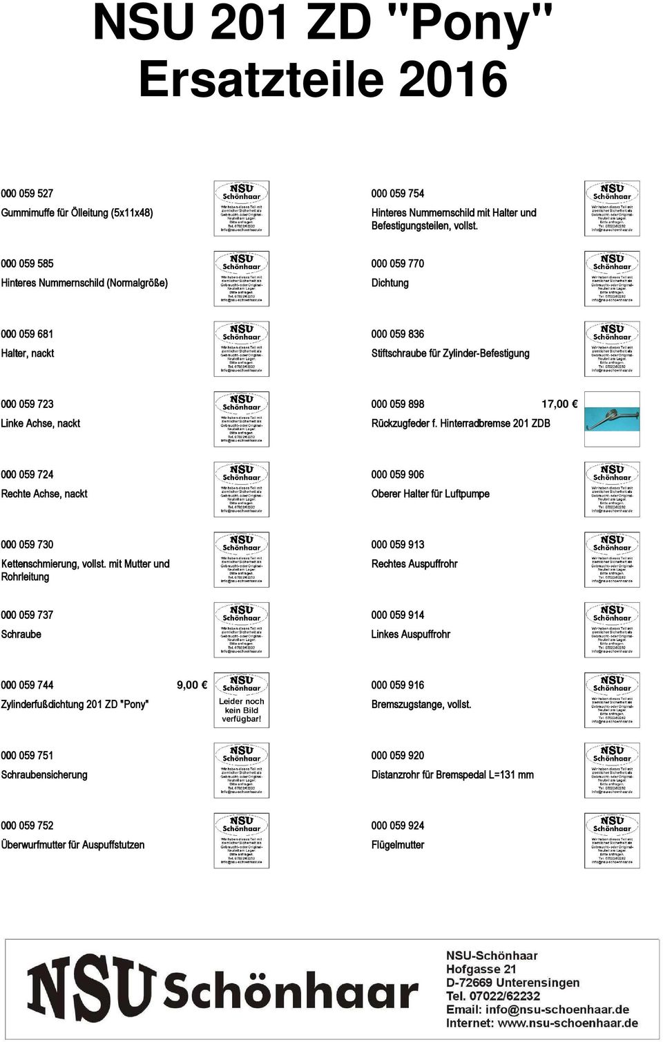 Rückzugfeder f. Hinterradbremse 201 ZDB 000 059 724 Rechte Achse, nackt 000 059 906 Oberer Halter für Luftpumpe 000 059 730 Kettenschmierung, vollst.