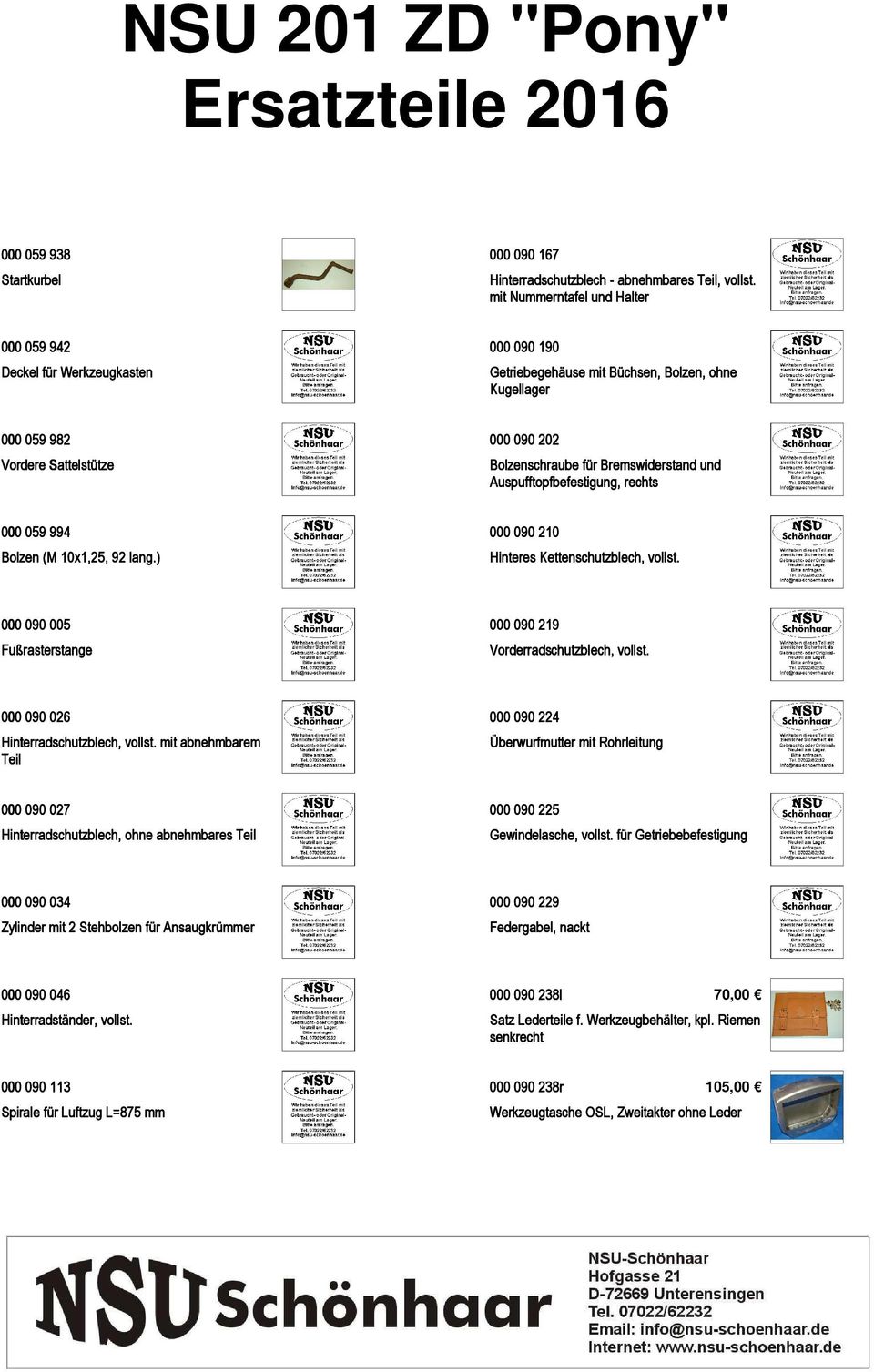 Bremswiderstand und Auspufftopfbefestigung, rechts 000 059 994 Bolzen (M 10x1,25, 92 lang.) 000 090 210 Hinteres Kettenschutzblech, vollst.