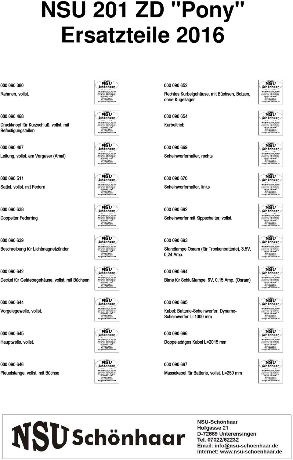 mit Federn 000 090 670 Scheinwerferhalter, links 000 090 638 Doppelter Federring 000 090 692 Scheinwerfer mit Kippschalter, vollst.